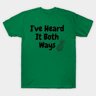 I've Heard It Both Ways T-Shirt